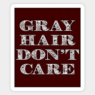 Gray Hair Dont Care Magnet